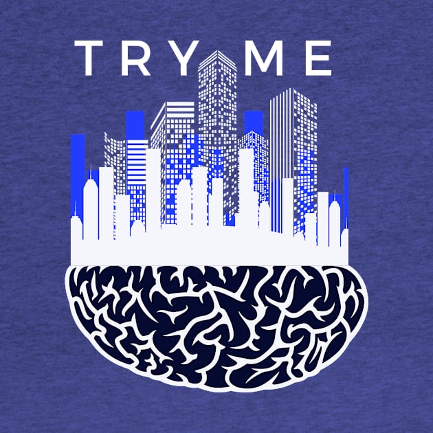 TRY ME- T-shirt design with a smart city built on a brain by Elite Smart ware